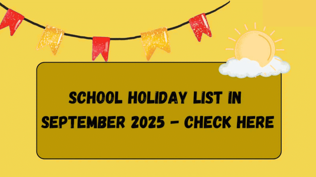 September 2025 School Holidays – பள்ளி விடுமுறைகள் முழுப் பட்டியல்